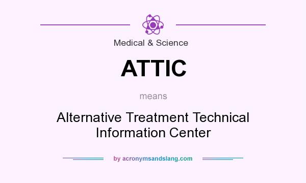 What does ATTIC mean? It stands for Alternative Treatment Technical Information Center