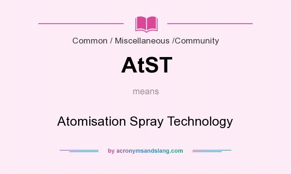 What does AtST mean? It stands for Atomisation Spray Technology