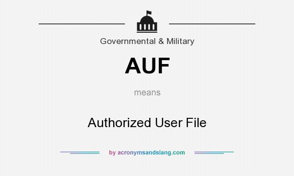 What does AUF mean? It stands for Authorized User File