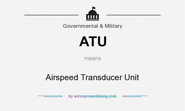 What does ATU mean? It stands for Airspeed Transducer Unit