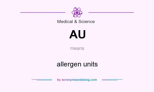 What does AU mean? It stands for allergen units