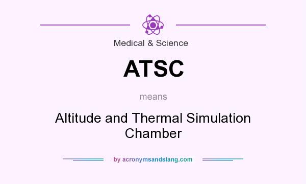 What does ATSC mean? It stands for Altitude and Thermal Simulation Chamber