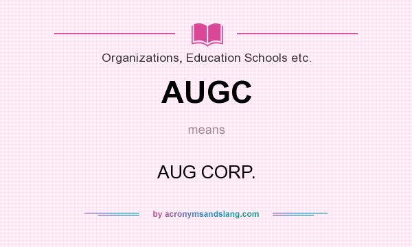 What does AUGC mean? It stands for AUG CORP.