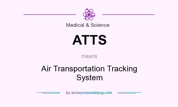 What does ATTS mean? It stands for Air Transportation Tracking System