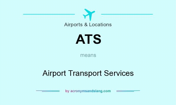 What does ATS mean? It stands for Airport Transport Services
