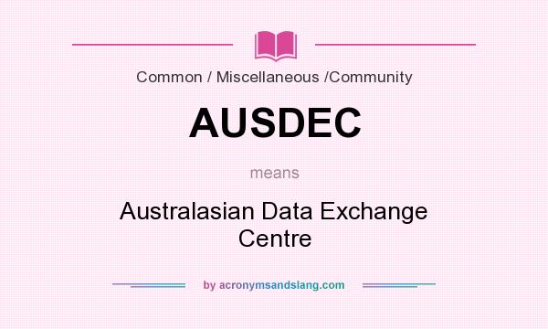 What does AUSDEC mean? It stands for Australasian Data Exchange Centre