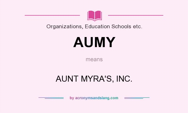 What does AUMY mean? It stands for AUNT MYRA`S, INC.