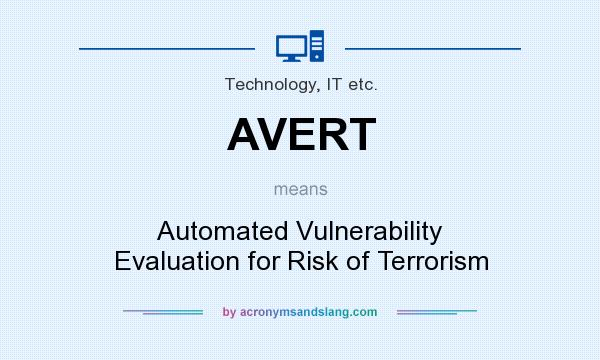 What does AVERT mean? It stands for Automated Vulnerability Evaluation for Risk of Terrorism