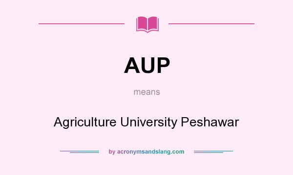 What does AUP mean? It stands for Agriculture University Peshawar
