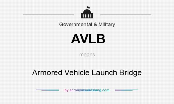 What does AVLB mean? It stands for Armored Vehicle Launch Bridge