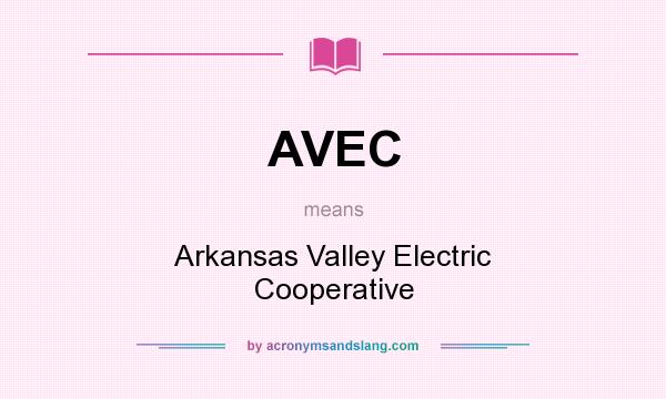 What does AVEC mean? It stands for Arkansas Valley Electric Cooperative