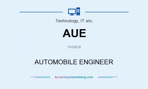 What does AUE mean? It stands for AUTOMOBILE ENGINEER