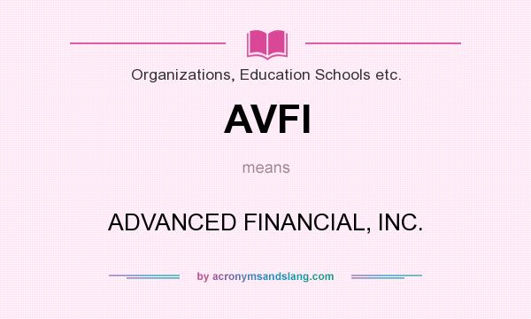 What does AVFI mean? It stands for ADVANCED FINANCIAL, INC.