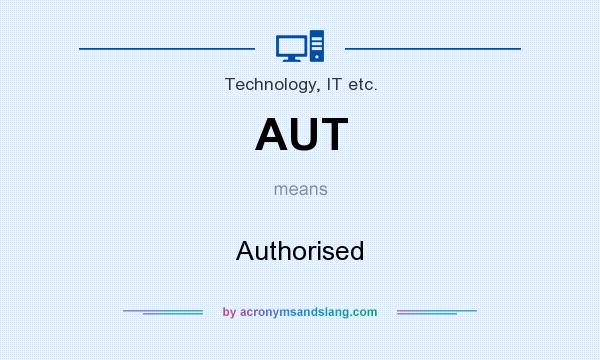 What does AUT mean? It stands for Authorised