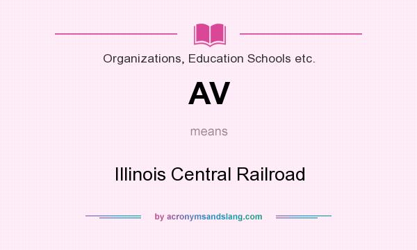 What does AV mean? It stands for Illinois Central Railroad
