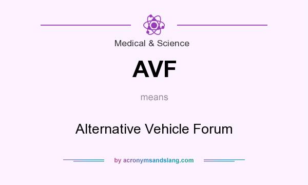 What does AVF mean? It stands for Alternative Vehicle Forum