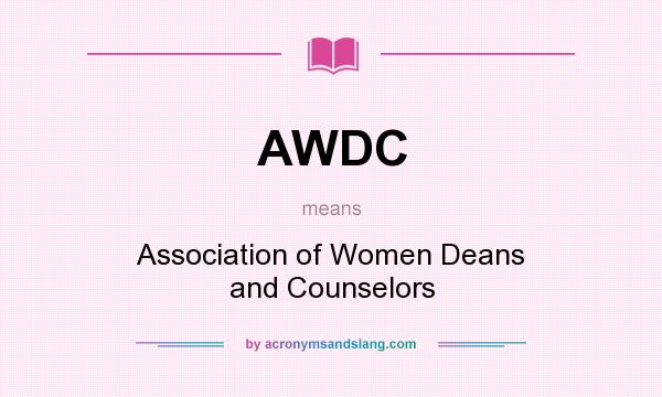 What does AWDC mean? It stands for Association of Women Deans and Counselors
