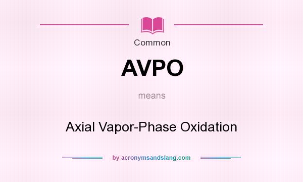 What does AVPO mean? It stands for Axial Vapor-Phase Oxidation