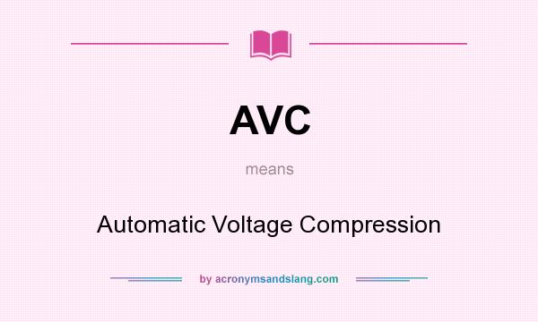 What does AVC mean? It stands for Automatic Voltage Compression