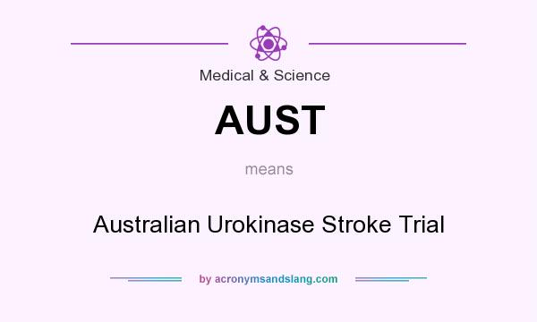 What does AUST mean? It stands for Australian Urokinase Stroke Trial