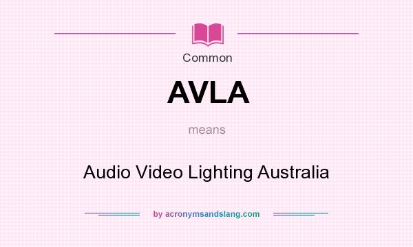 What does AVLA mean? It stands for Audio Video Lighting Australia