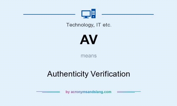 What does AV mean? It stands for Authenticity Verification