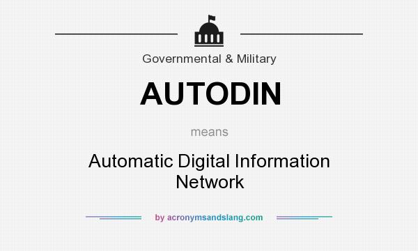 What does AUTODIN mean? It stands for Automatic Digital Information Network