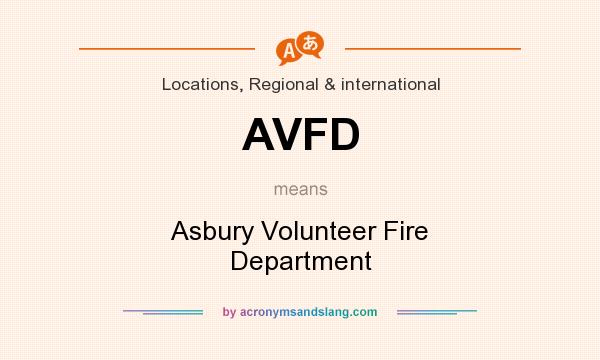What does AVFD mean? It stands for Asbury Volunteer Fire Department