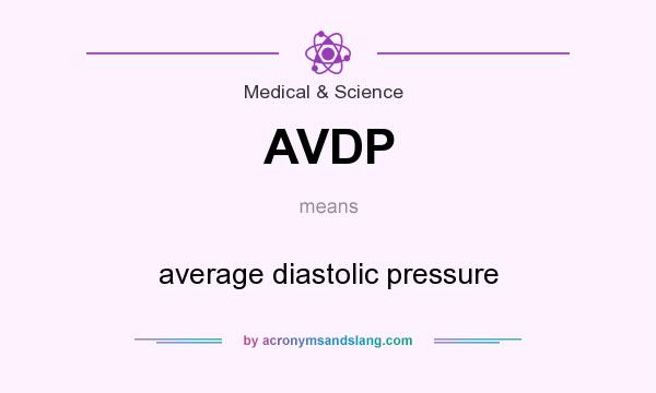 What does AVDP mean? It stands for average diastolic pressure
