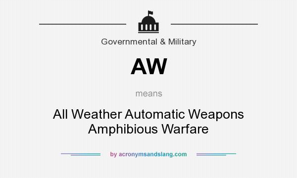 What does AW mean? It stands for All Weather Automatic Weapons Amphibious Warfare