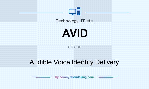 What does AVID mean? It stands for Audible Voice Identity Delivery