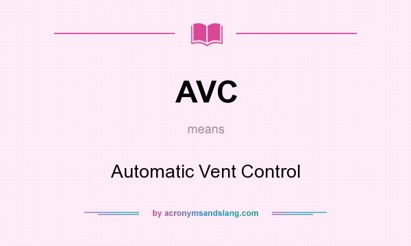 What does AVC mean? It stands for Automatic Vent Control