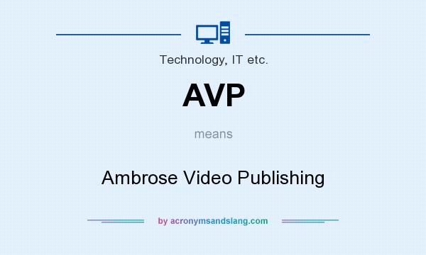 What does AVP mean? It stands for Ambrose Video Publishing
