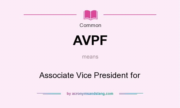 What does AVPF mean? It stands for Associate Vice President for