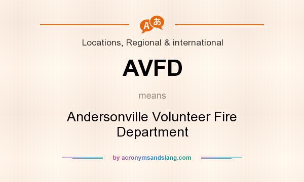 What does AVFD mean? It stands for Andersonville Volunteer Fire Department