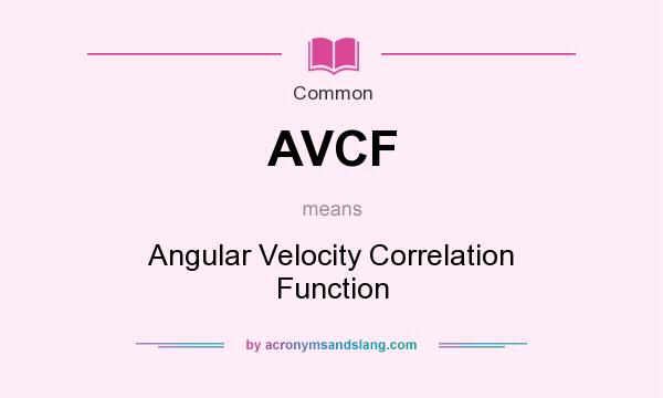 What does AVCF mean? It stands for Angular Velocity Correlation Function