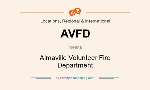 What does AVFD mean? It stands for Almaville Volunteer Fire Department