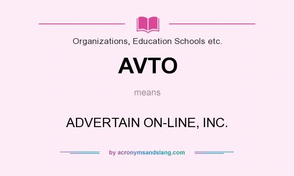 What does AVTO mean? It stands for ADVERTAIN ON-LINE, INC.