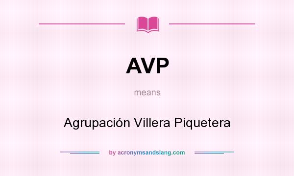 What does AVP mean? It stands for Agrupación Villera Piquetera