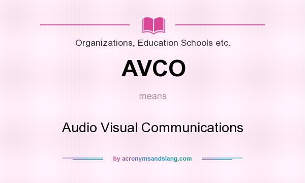 What does AVCO mean? It stands for Audio Visual Communications