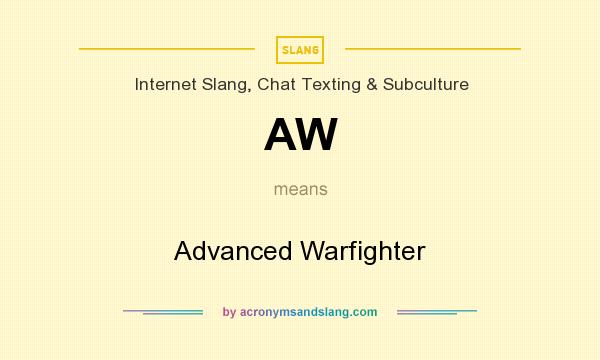 What does AW mean? It stands for Advanced Warfighter
