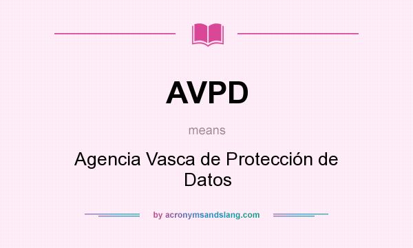 What does AVPD mean? It stands for Agencia Vasca de Protección de Datos