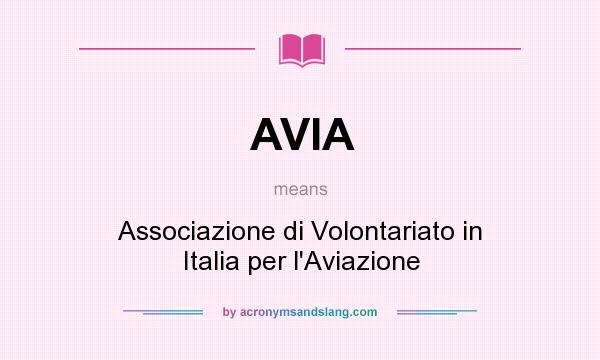 What does AVIA mean? It stands for Associazione di Volontariato in Italia per l`Aviazione