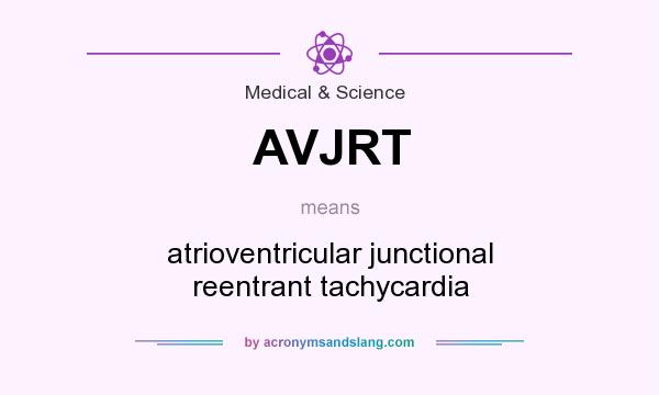 What does AVJRT mean? It stands for atrioventricular junctional reentrant tachycardia