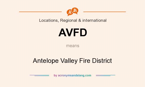What does AVFD mean? It stands for Antelope Valley Fire District