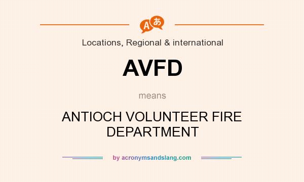 What does AVFD mean? It stands for ANTIOCH VOLUNTEER FIRE DEPARTMENT