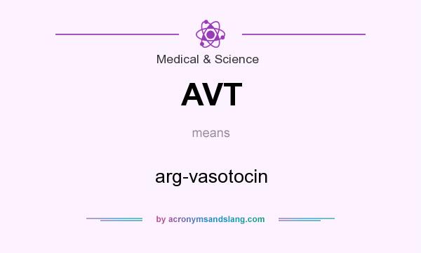 What does AVT mean? It stands for arg-vasotocin
