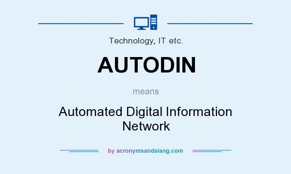 What does AUTODIN mean? It stands for Automated Digital Information Network