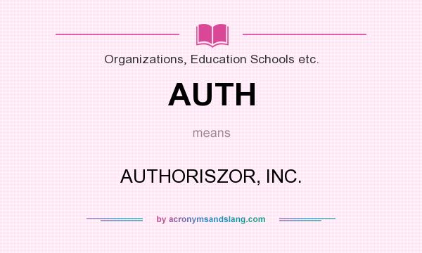 What does AUTH mean? It stands for AUTHORISZOR, INC.