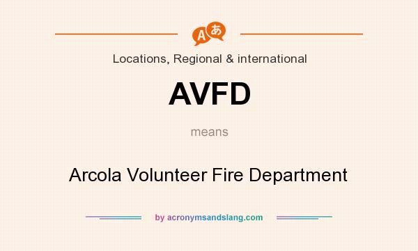 What does AVFD mean? It stands for Arcola Volunteer Fire Department